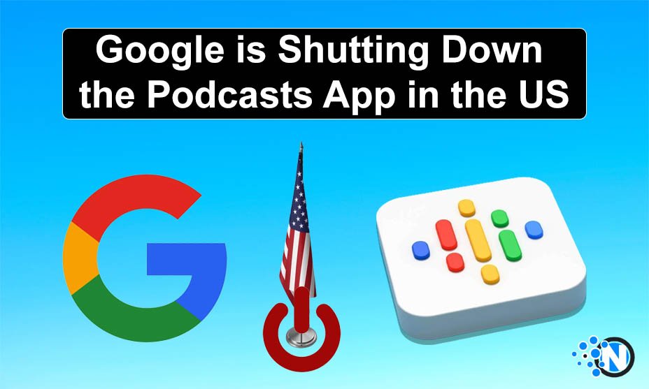 Google is Shutting Down the Podcasts App in the US