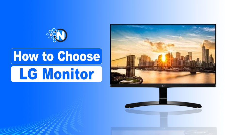 How to Choose Best LG Monitor For Your Workplace