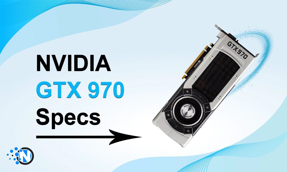 NVIDIA GTX 970- Everything You Should Know