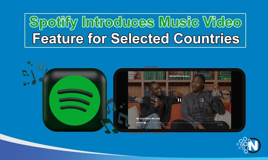 Spotify Introduces Music Video Feature for Selected Countries