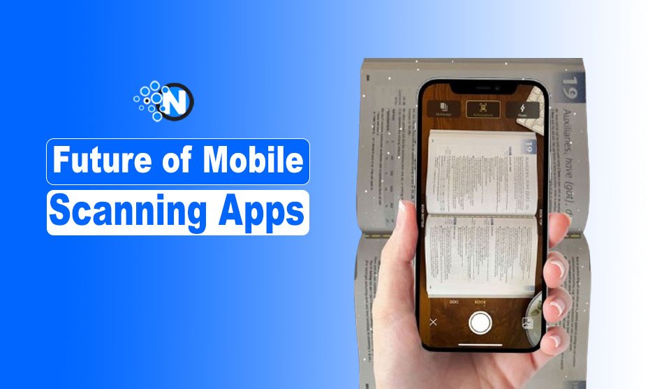 The Future of Mobile Scanning Apps: What’s Next