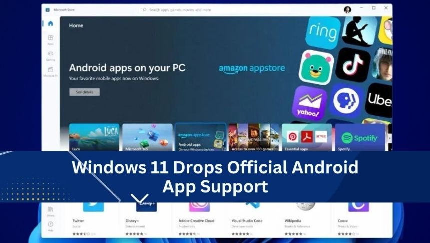 Windows 11 Drops Official Android App Support